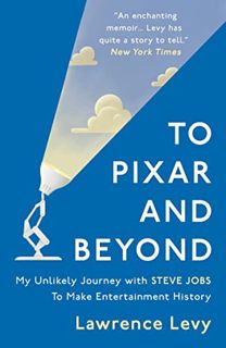 View [PDF EBOOK EPUB KINDLE] To Pixar and Beyond by  Lawrence Levy 📜