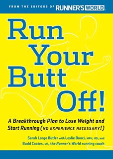 Get [PDF EBOOK EPUB KINDLE] Run Your Butt Off!: A Breakthrough Plan to Shed Pounds and Start Running