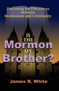View [PDF EBOOK EPUB KINDLE] Is the Mormon My Brother?: Discerning the Differences Between Mormonism