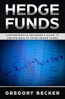 Read [PDF EBOOK EPUB KINDLE] Hedge Funds: Comprehensive Beginner's Guide to create Wealth using Hedg