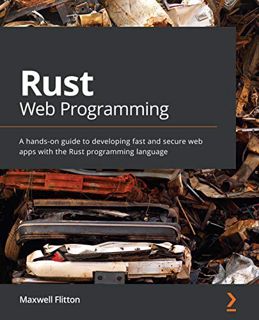 [Get] EBOOK EPUB KINDLE PDF Rust Web Programming: A hands-on guide to developing fast and secure web