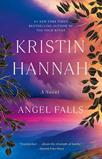 Get [PDF EBOOK EPUB KINDLE] Angel Falls: A Novel by  Kristin Hannah 🗃️