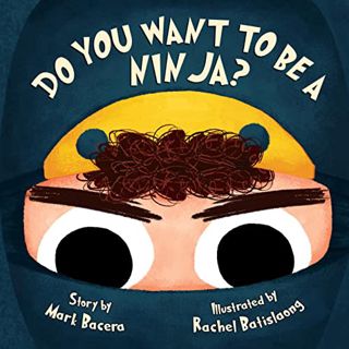 [VIEW] [KINDLE PDF EBOOK EPUB] Do You Want to Be a Ninja? by  Mark Bacera &  Rachel Batislaong 📭