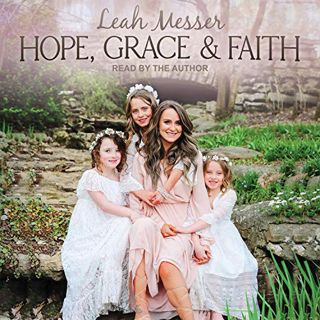 Read PDF EBOOK EPUB KINDLE Hope, Grace & Faith by  Leah Messer,Leah Messer,Tantor Audio 💌