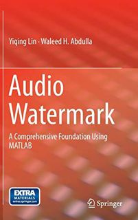 View [PDF EBOOK EPUB KINDLE] Audio Watermark: A Comprehensive Foundation Using MATLAB by  Yiqing Lin