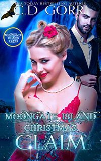 View PDF EBOOK EPUB KINDLE Moongate Island Christmas Claim (Moongate Island Tales Book 2) by  C.D. G