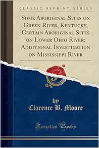 VIEW [EPUB KINDLE PDF EBOOK] Some Aboriginal Sites on Green River, Kentucky; Certain Aboriginal Site