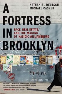 ACCESS [KINDLE PDF EBOOK EPUB] A Fortress in Brooklyn: Race, Real Estate, and the Making of Hasidic