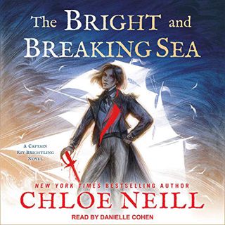 READ PDF EBOOK EPUB KINDLE The Bright and Breaking Sea: Kit Brightling Series, Book 1 by  Chloe Neil