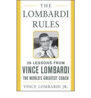 Access [KINDLE PDF EBOOK EPUB] The Lombardi Rules: 25 Lessons from Vince Lombardi--The World's Great