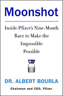 [ACCESS] KINDLE PDF EBOOK EPUB Moonshot: Inside Pfizer's Nine-Month Race to Make the Impossible Poss