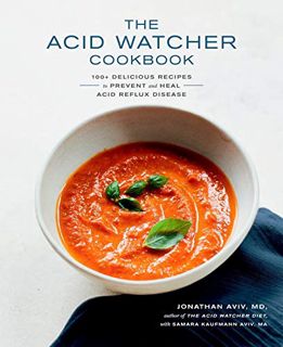 [READ] EPUB KINDLE PDF EBOOK The Acid Watcher Cookbook: 100+ Delicious Recipes to Prevent and Heal A