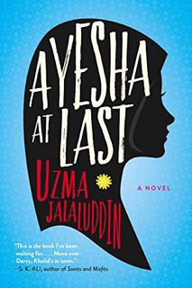 Access EPUB KINDLE PDF EBOOK Ayesha At Last: A Novel by  Uzma Jalaluddin 📁