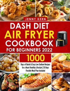 [Get] [KINDLE PDF EBOOK EPUB] Dash Diet Air Fryer Cookbook for Beginners 2022: 1000 Days of Quick &