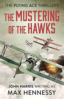 [GET] EBOOK EPUB KINDLE PDF The Mustering of the Hawks (The Flying Ace Thrillers Book 1) by  Max Hen
