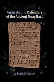 READ KINDLE PDF EBOOK EPUB Festivals and Calendars of the Ancient Near East by  Mark Cohen 📜