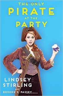 [ACCESS] EPUB KINDLE PDF EBOOK The Only Pirate at the Party by Lindsey StirlingBrooke S. Passey 🗃️