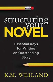 [READ] [EBOOK EPUB KINDLE PDF] Structuring Your Novel: Essential Keys for Writing an Outstanding Sto