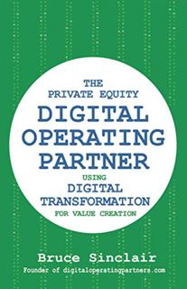 [ACCESS] PDF EBOOK EPUB KINDLE The Private Equity Digital Operating Partner: How to Use Digital Tran