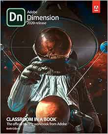 [ACCESS] EPUB KINDLE PDF EBOOK Adobe Dimension Classroom in a Book (2020 release) by Keith Gilbert �