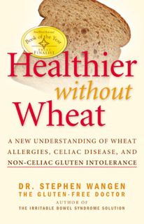 READ KINDLE PDF EBOOK EPUB Healthier Without Wheat: A New Understanding of Wheat Allergies, Celiac D