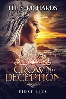 VIEW EBOOK EPUB KINDLE PDF Crown of Deception: First Lies by Jill S. Richards 📜