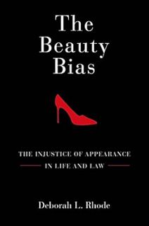 [Get] EPUB KINDLE PDF EBOOK The Beauty Bias: The Injustice of Appearance in Life and Law by Deborah