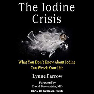 Read [EBOOK EPUB KINDLE PDF] The Iodine Crisis: What You Don’t Know About Iodine Can Wreck Your Life