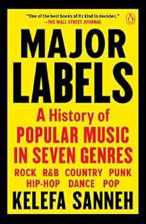 Access PDF EBOOK EPUB KINDLE Major Labels: A History of Popular Music in Seven Genres by Kelefa Sann
