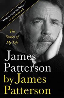 GET EBOOK EPUB KINDLE PDF James Patterson by James Patterson: The Stories of My Life by  James Patte