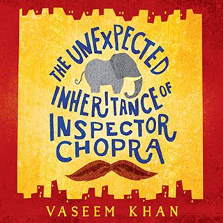 View [PDF EBOOK EPUB KINDLE] The Unexpected Inheritance of Inspector Chopra by  Vaseem Khan,Sartaj G