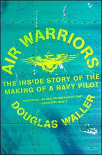Get PDF EBOOK EPUB KINDLE Air Warriors: The Inside Story of the Making of a Navy Pilot by  Douglas W