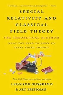 GET [EBOOK EPUB KINDLE PDF] Special Relativity and Classical Field Theory: The Theoretical Minimum b