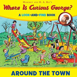 GET KINDLE PDF EBOOK EPUB Where Is Curious George? Around the Town: A Look-and-Find Book by  H. A. R