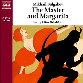 [GET] [EPUB KINDLE PDF EBOOK] The Master and Margarita by  Mikhail Bulgakov,Julian Rhind-Tutt,Naxos