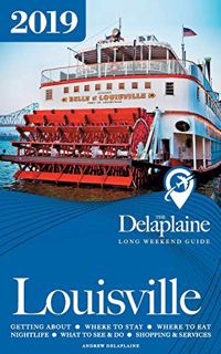 [VIEW] [KINDLE PDF EBOOK EPUB] Louisville - The Delaplaine 2019 Long Weekend Guide by  Andrew Delapl