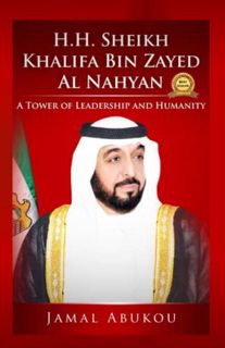 GET [EPUB KINDLE PDF EBOOK] H.H. Sheikh Khalifa Bin Zayed Al Nahyan: A Tower of Leadership And Human