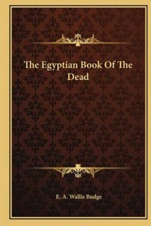 READ [KINDLE PDF EBOOK EPUB] The Egyptian Book Of The Dead: The Papyrus Of Ani by  Ernest Budge &  E