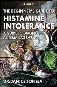 View [KINDLE PDF EBOOK EPUB] The Beginner's Guide to Histamine Intolerance by Dr Janice Joneja,Hanna