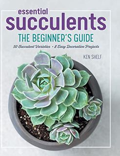 [View] [KINDLE PDF EBOOK EPUB] Essential Succulents: The Beginner's Guide by  Ken Shelf &  Rachel We