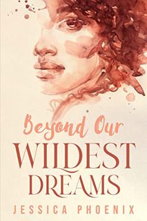 VIEW EPUB KINDLE PDF EBOOK Beyond Our Wildest Dreams by  Jessica Phoenix 📝