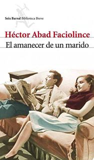 [GET] [EBOOK EPUB KINDLE PDF] El amanecer de un marido (Spanish Edition) by  Héctor Abad Faciolince