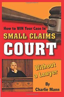 View [EBOOK EPUB KINDLE PDF] How to Win Your Case In Small Claims Court Without a Lawyer by  Charlie