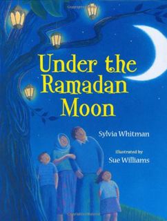 VIEW PDF EBOOK EPUB KINDLE Under the Ramadan Moon by  Sylvia Whitman &  Sue Williams 🖋️
