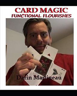 Access [EPUB KINDLE PDF EBOOK] Card Magic Functional Flourishes by  Darin Martineau 📩