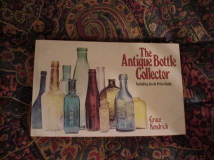 Read [KINDLE PDF EBOOK EPUB] The Antique Bottle Collector: Including latest Price Guide by  Grace Ke