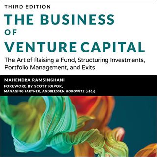 Read KINDLE PDF EBOOK EPUB The Business of Venture Capital (3rd Edition): The Art of Raising a Fund,