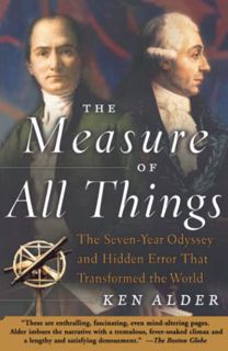 VIEW [PDF EBOOK EPUB KINDLE] The Measure of All Things: The Seven-Year Odyssey and Hidden Error That