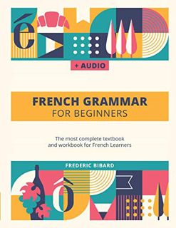 ACCESS EBOOK EPUB KINDLE PDF French Grammar For Beginners: The most complete textbook and workbook f