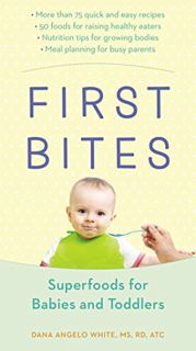 [ACCESS] [EBOOK EPUB KINDLE PDF] First Bites: Superfoods for Babies and Toddlers by  Dana Angelo Whi